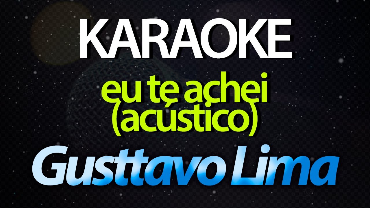 ⭐ Eu Te Achei - Gusttavo Lima (Karaokê Version) (Acústico) (Cover)