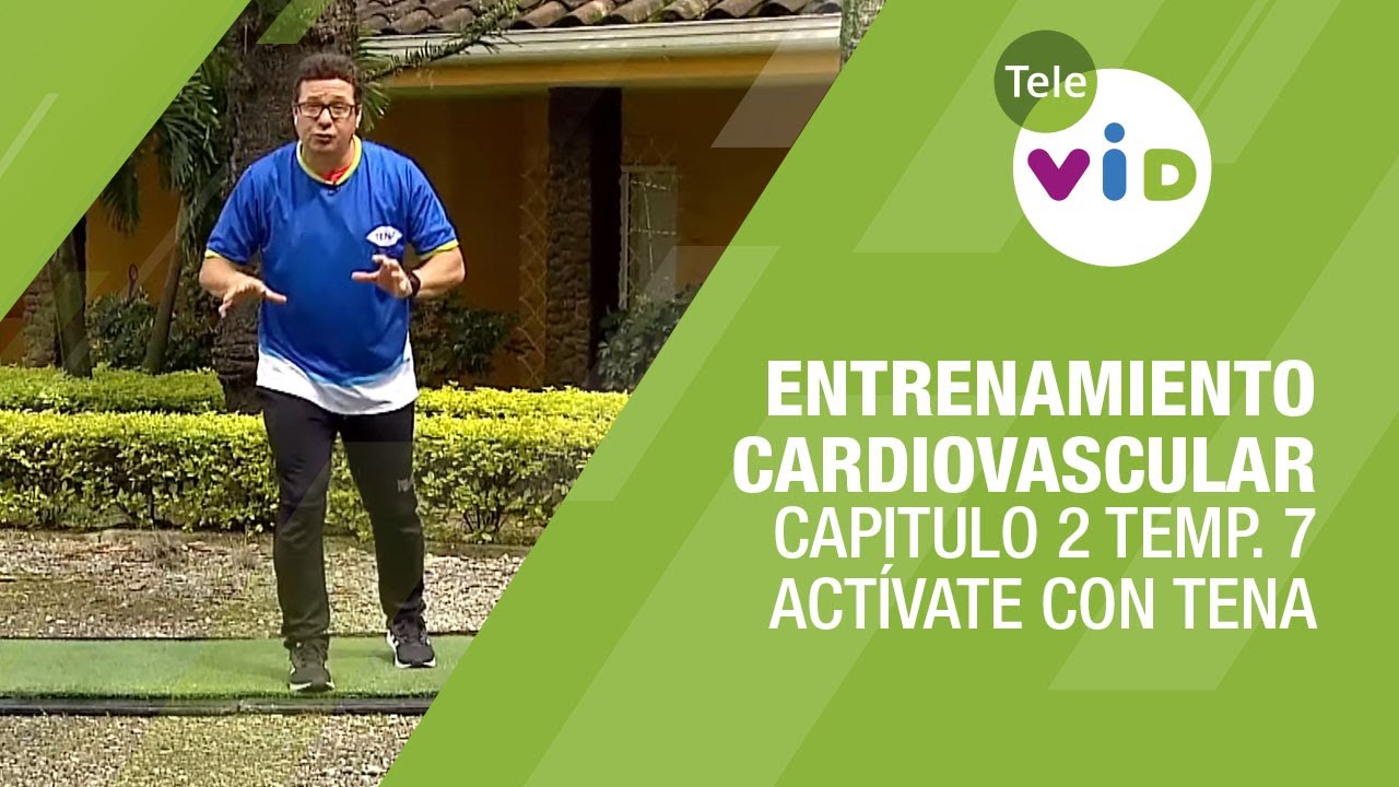 Entrenamiento cardiovascular, Cap. 2 Temp. 7 - Actívate con Tena y Tele VID
