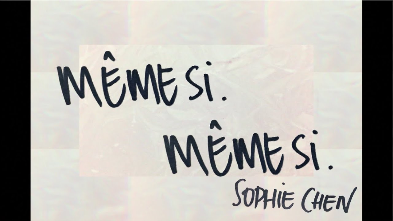 九九 Sophie Chen - MÊME SI, MÊME SI (Lyrics Vidéo Officielle)