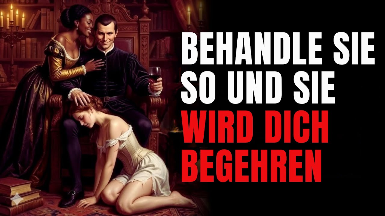 Das Paradoxon, das nur wenige verstehen: Wie Frauen behandelt werden wollen (Machiavelli)