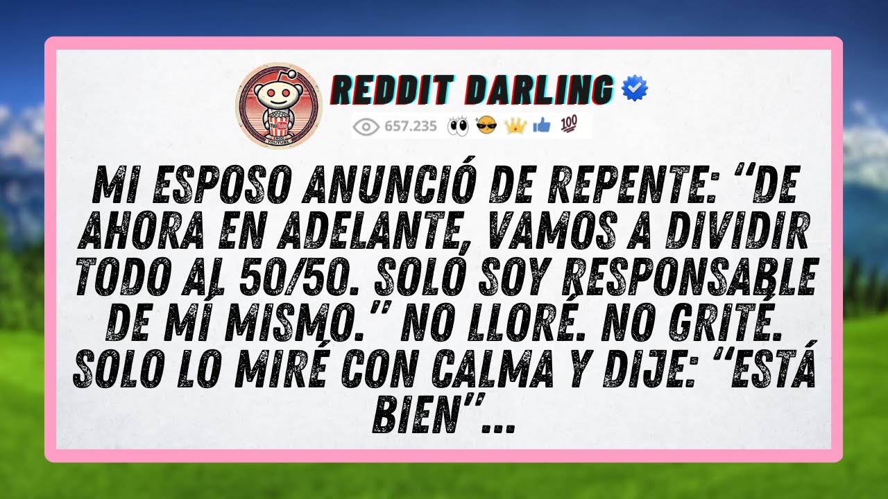 Mi esposo anunció de repente: “De ahora en adelante, vamos a dividir todo al 50/50. Solo soy...