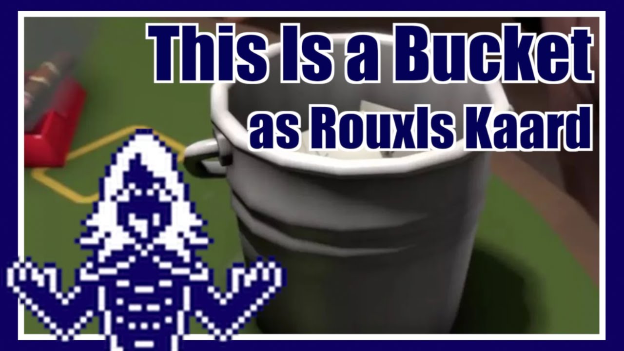 This Is a Bucket as Rouxls Kaard