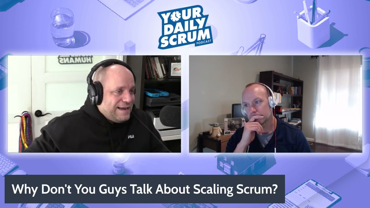 YDS: Why Don't Todd and Ryan Talk About Scaling Scrum?