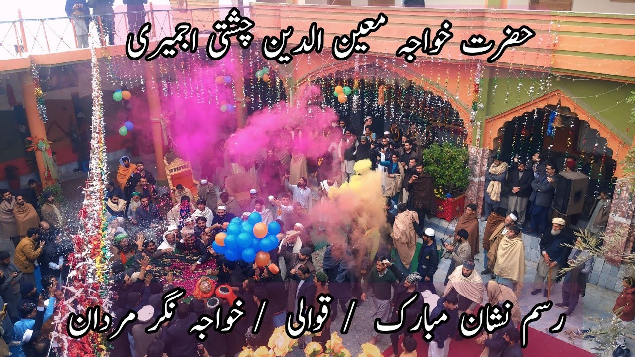 Hazrat Khwaja Gharib Nawaz Nishan Parcham Khushai ,  Khwaja Nagar Mardan , Bacha Jan Chishti  , 