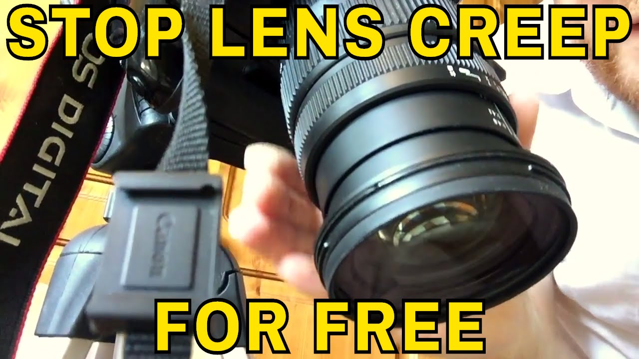 How to stop camera lens zoom creep - A free and easy way to stop lens creep on Canon & other Cameras