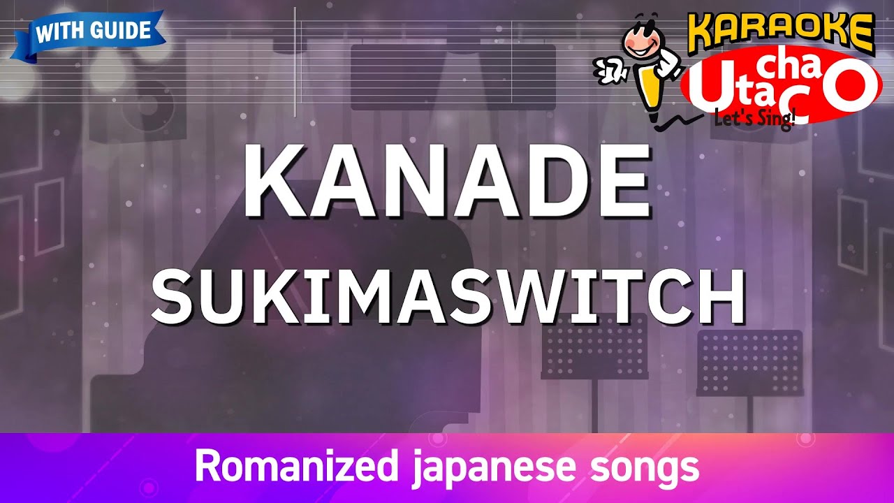 KANADE &ndash; SUKIMASWITCH (Romaji Karaoke with guide)