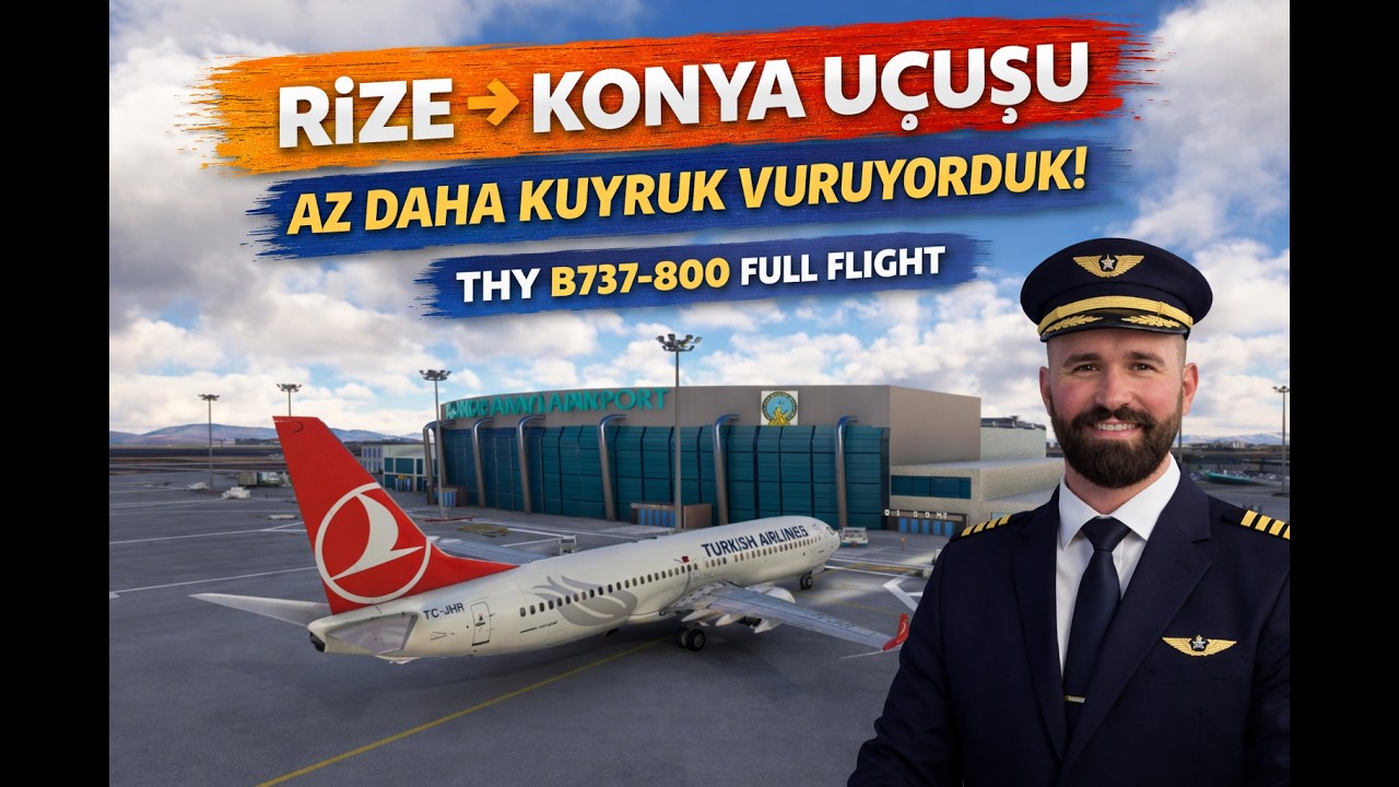 RİZE → KONYA UÇUŞU ✈️ Az Daha Kuyruk Vuruyorduk! 😳 | Cold & Dark Tam Uçuş MSFS