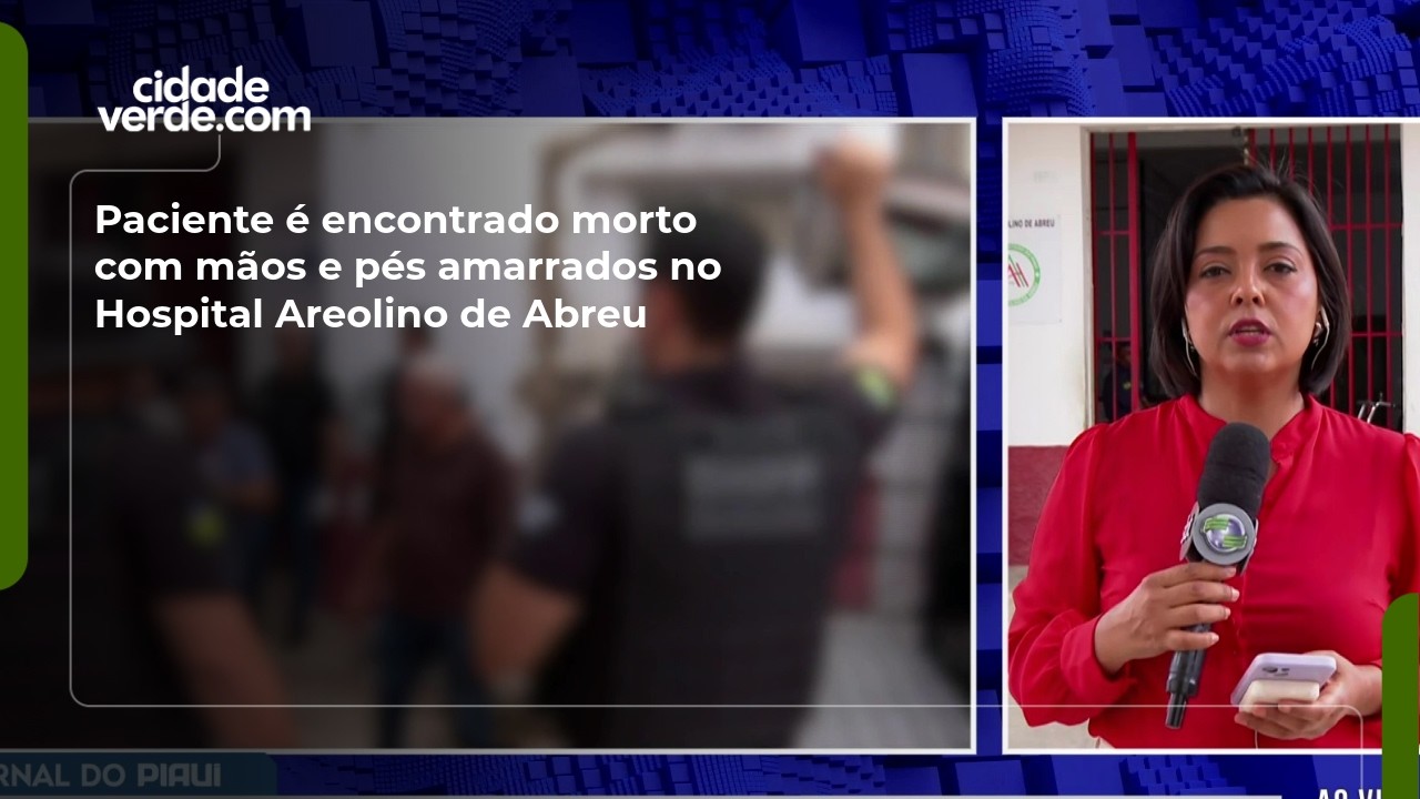 Paciente é encontrado morto com mãos e pés amarrados no Hospital Areolino de Abreu