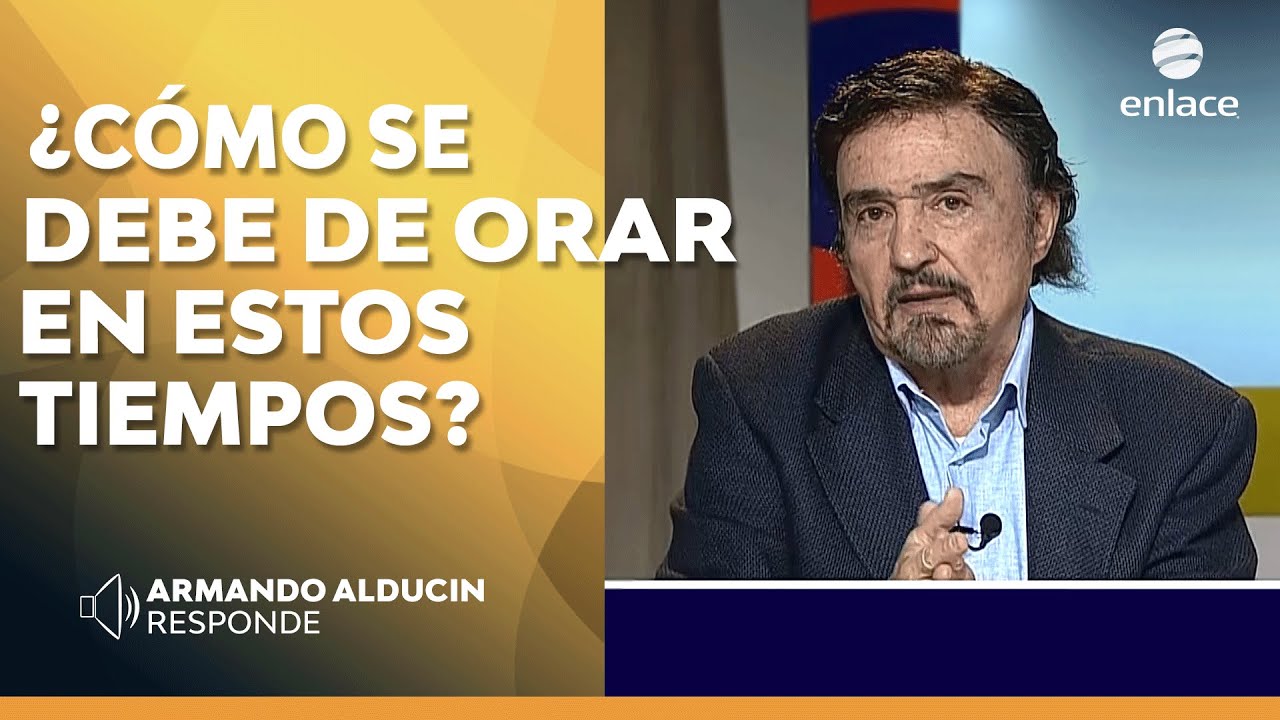 ¿Cómo se debe de orar en estos tiempos? - Armando Alducin responde - Enlace TV