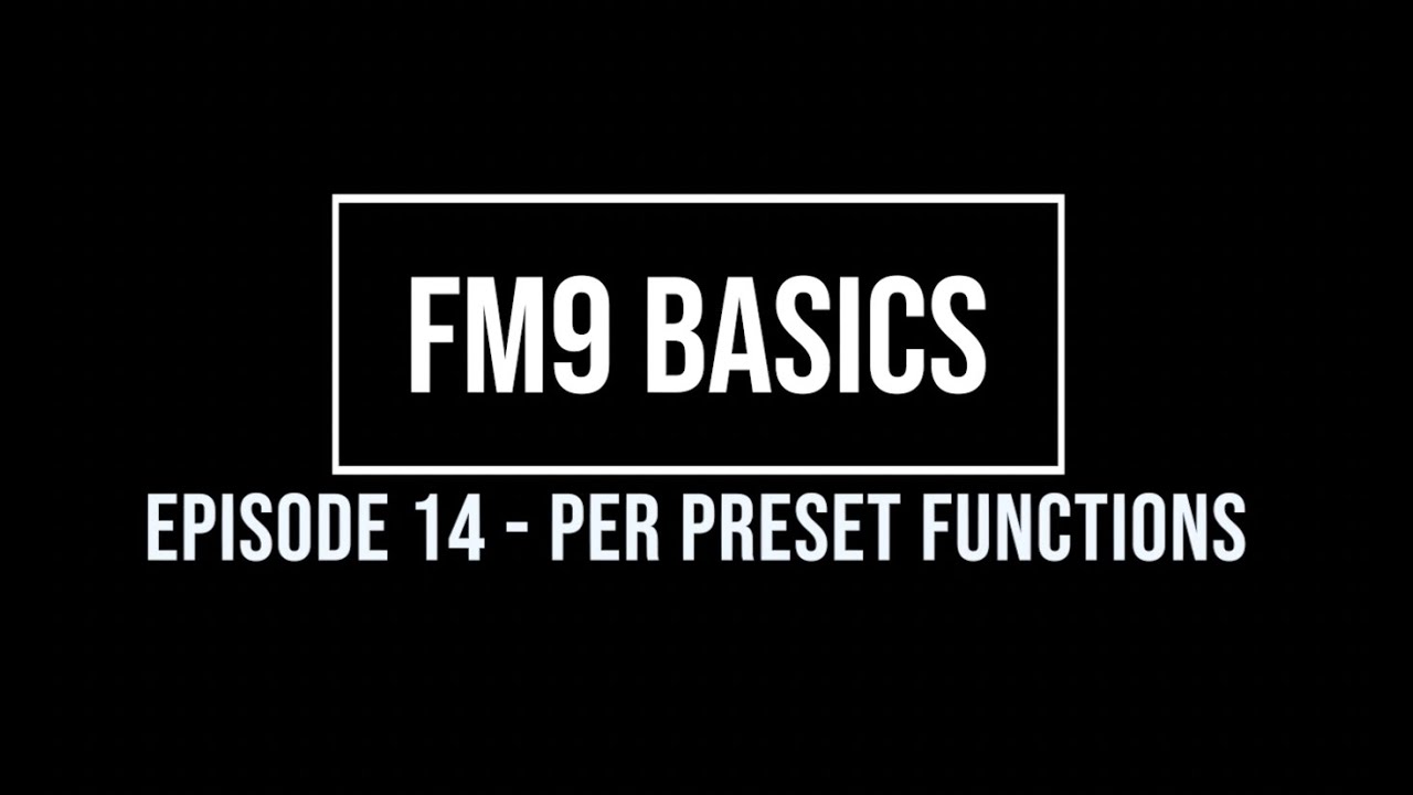 FM9 Basics Episode 14 - Per Preset Functions