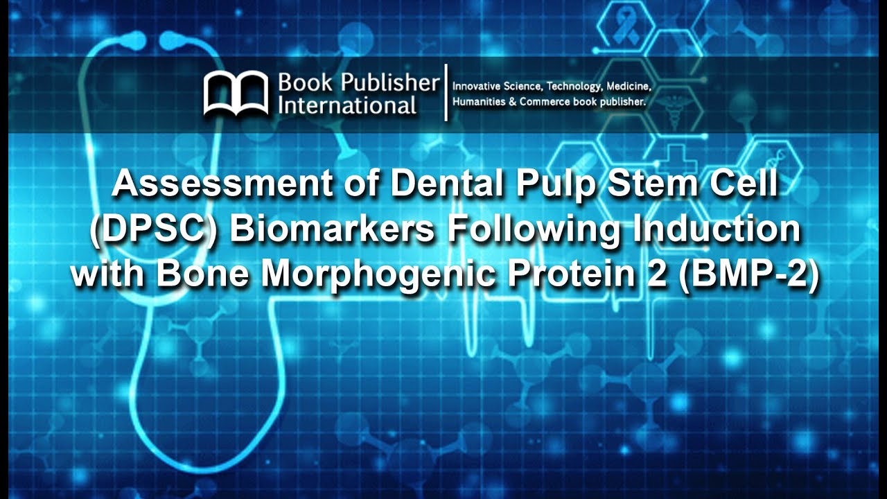 Assessment of Dental Pulp Stem Cell (DPSC) Biomarkers Following Induction with Bone Morphogenic