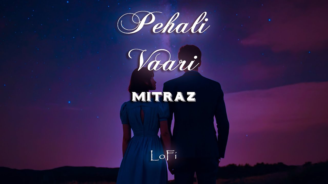 Pehali Vaari || Lofi || Mitraz || Harsh edits || Music vibes
