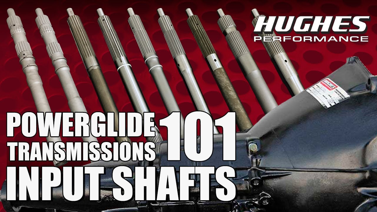 Эп. 1 Powerglides 101: Входные валы