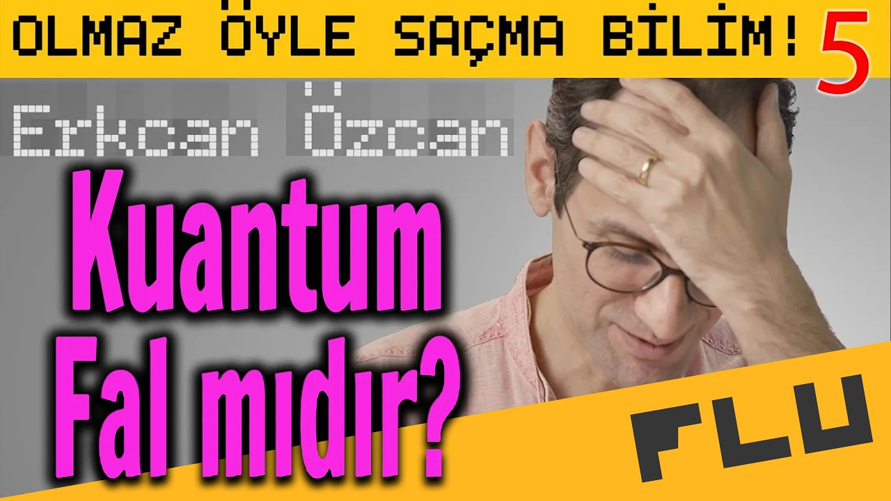 Kuantum Fal mıdır? - Olmaz Öyle Saçma Bilim B05