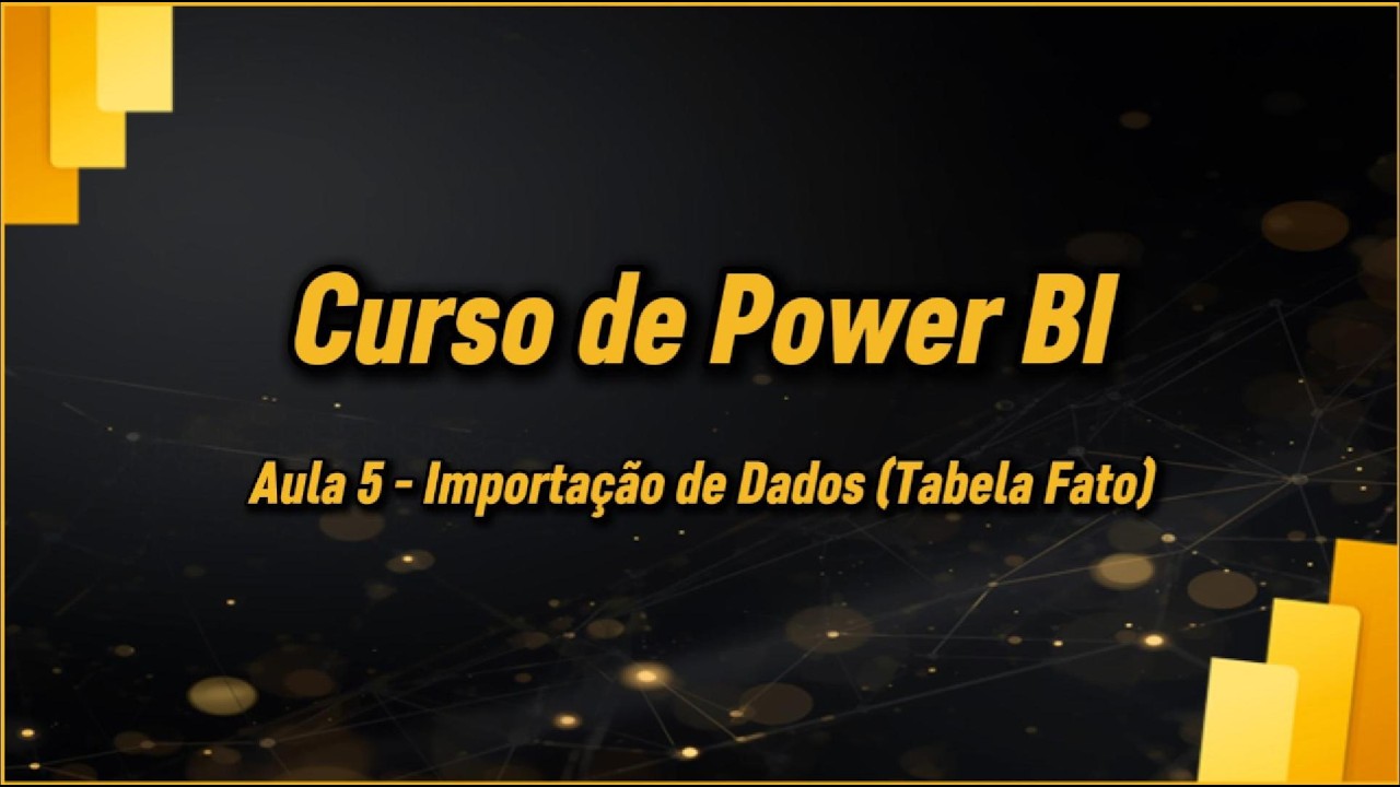 Curso de Power BI Gratuito | Aula 5 | Importação de Dados (Tabela Fato)