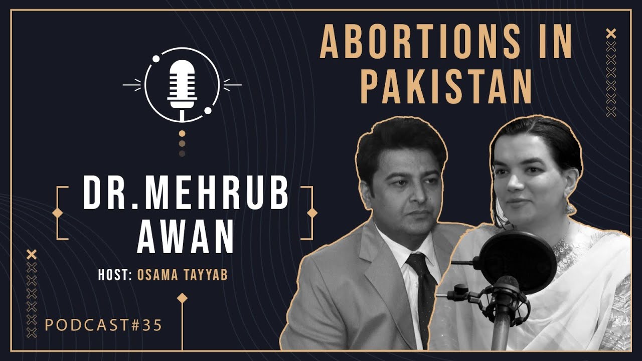 Abortions in Pakistan | Osama Tayyab Podcast | Ft. Dr. Mehrub Moiz Awan