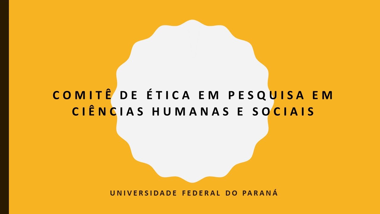 COMITÊ DE ÉTICA EM PESQUISA EM CIÊNCIAS HUMANAS E SOCIAIS (Tutorial)
