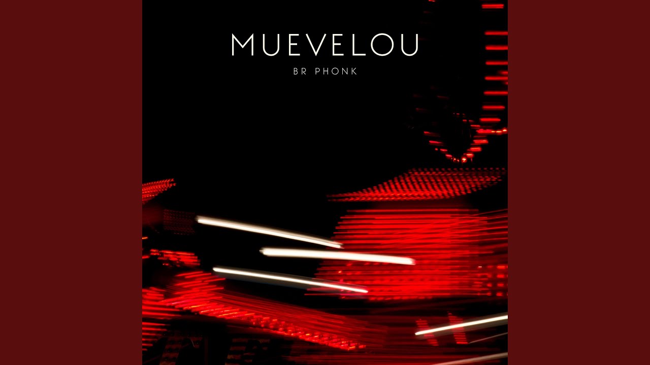 MUEVELOU BR PHONK