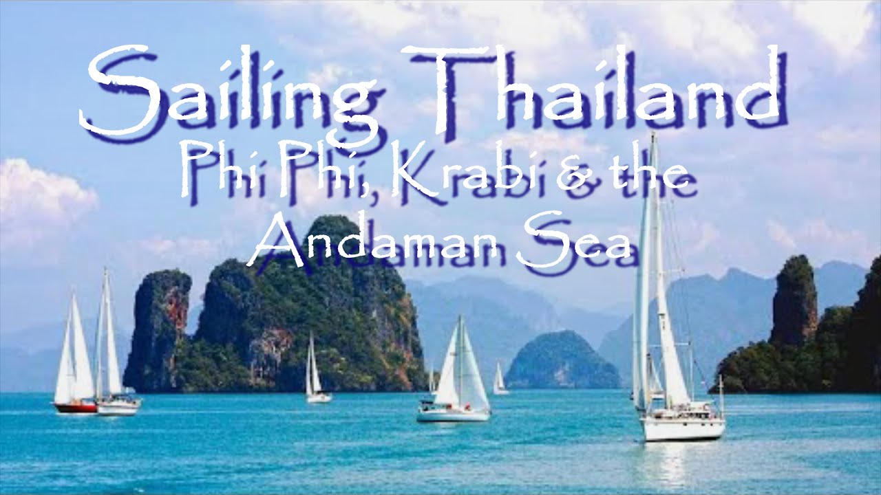 Sailing Thailand: Phi Phi, Krabi & the Andaman Sea