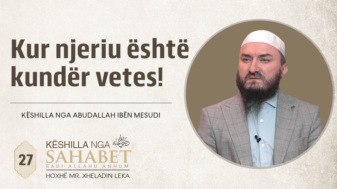27. Kur njeriu është kundër vetes! - Hoxhë Mr. Xheladin Leka