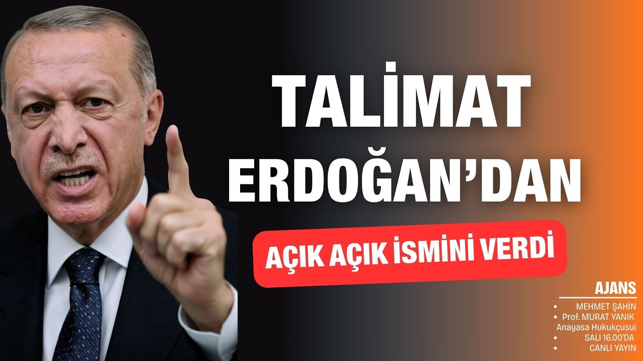'Talimat Erdoğan'dan' Açık açık ismini verdi | Ajans