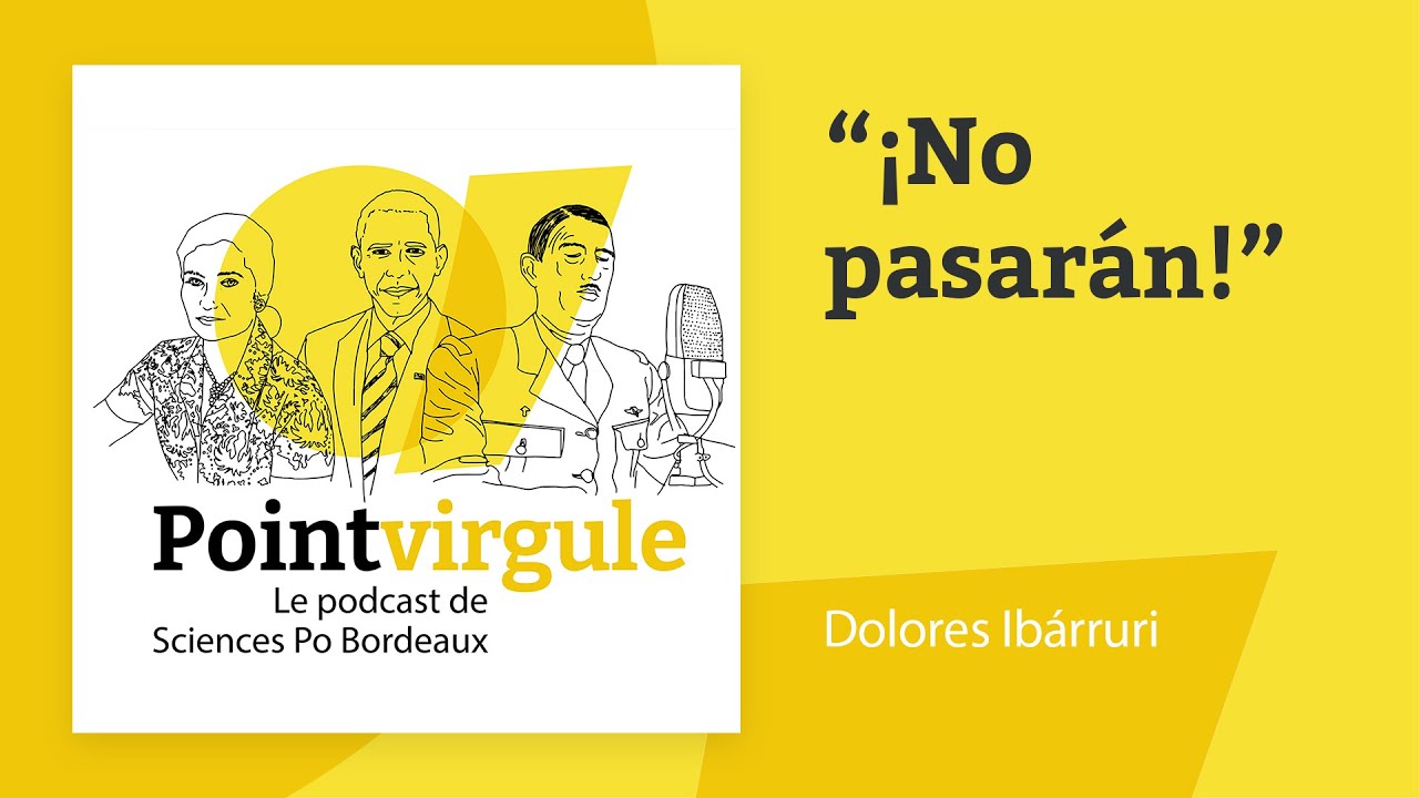 Podcast - Point-virgule : Dolores Ibárruri, “¡No pasarán!