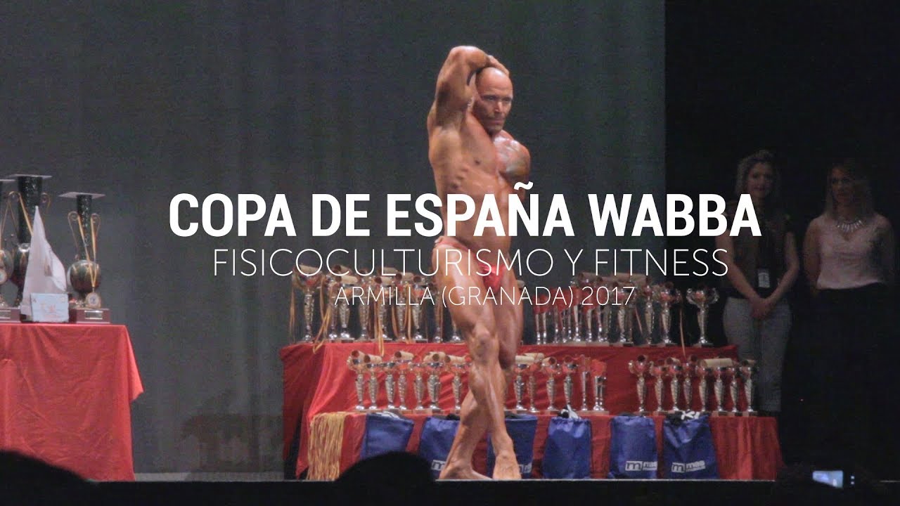 COPA DE ESPAÑA WABBA 2017 - FISICOCULTURISMO Y FITNESS