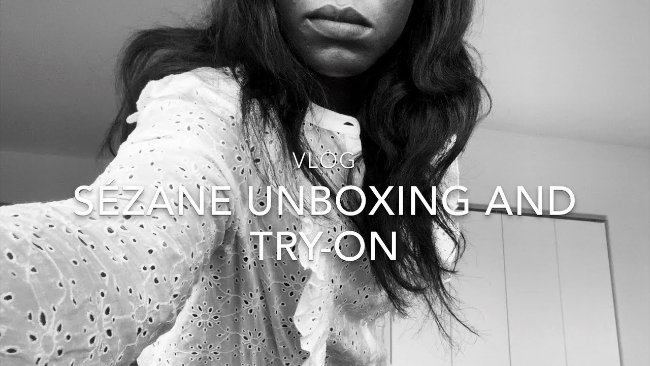 Vlog: Sezane Unboxing and Try-On