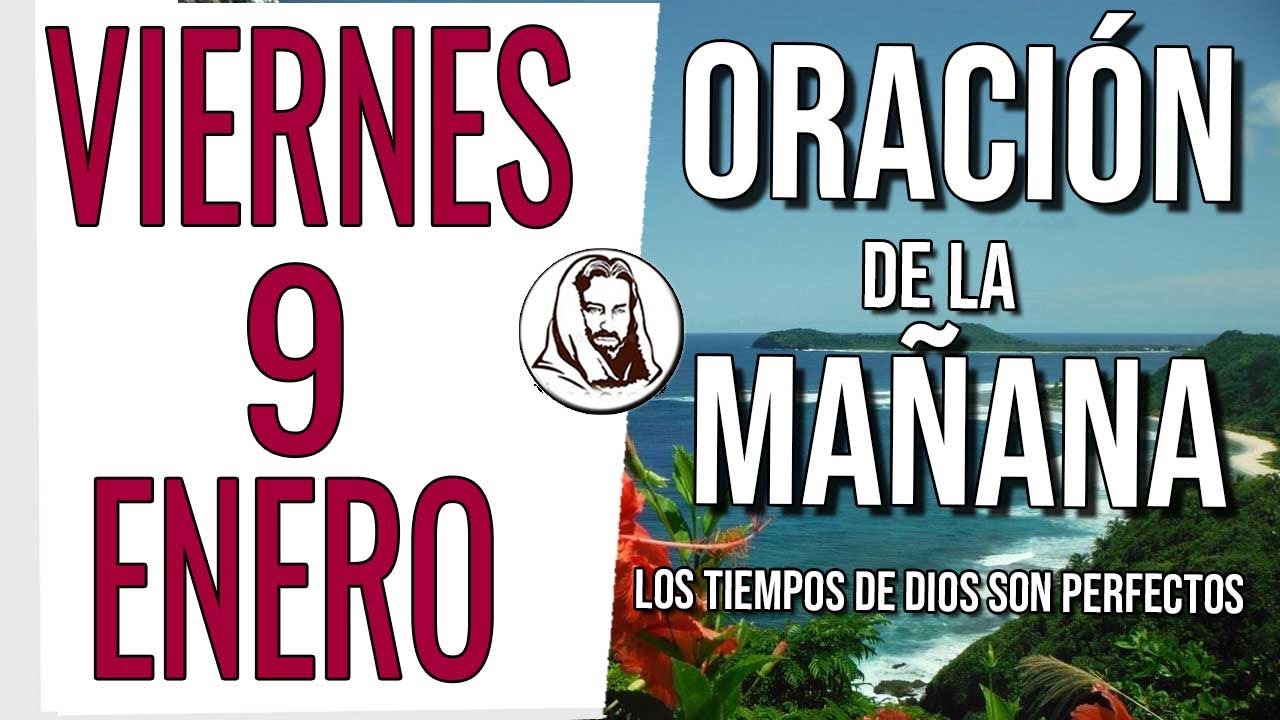 🕊️ ORACI&Oacute;N DE LA MA&Ntilde;ANA VIERNES 9 DE ENERO DE 2026 EMPIEZA TU DIA