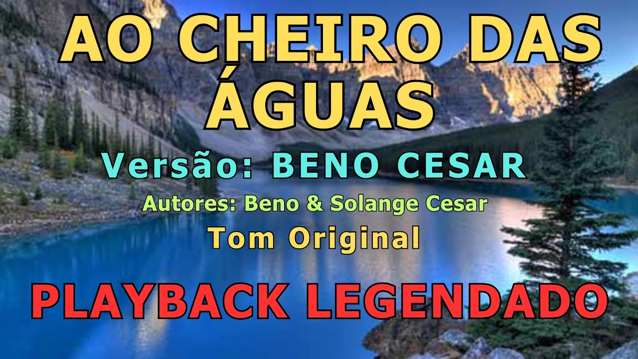 Ao Cheiro das Águas [Versão Beno Cesar - Playback Legendado]