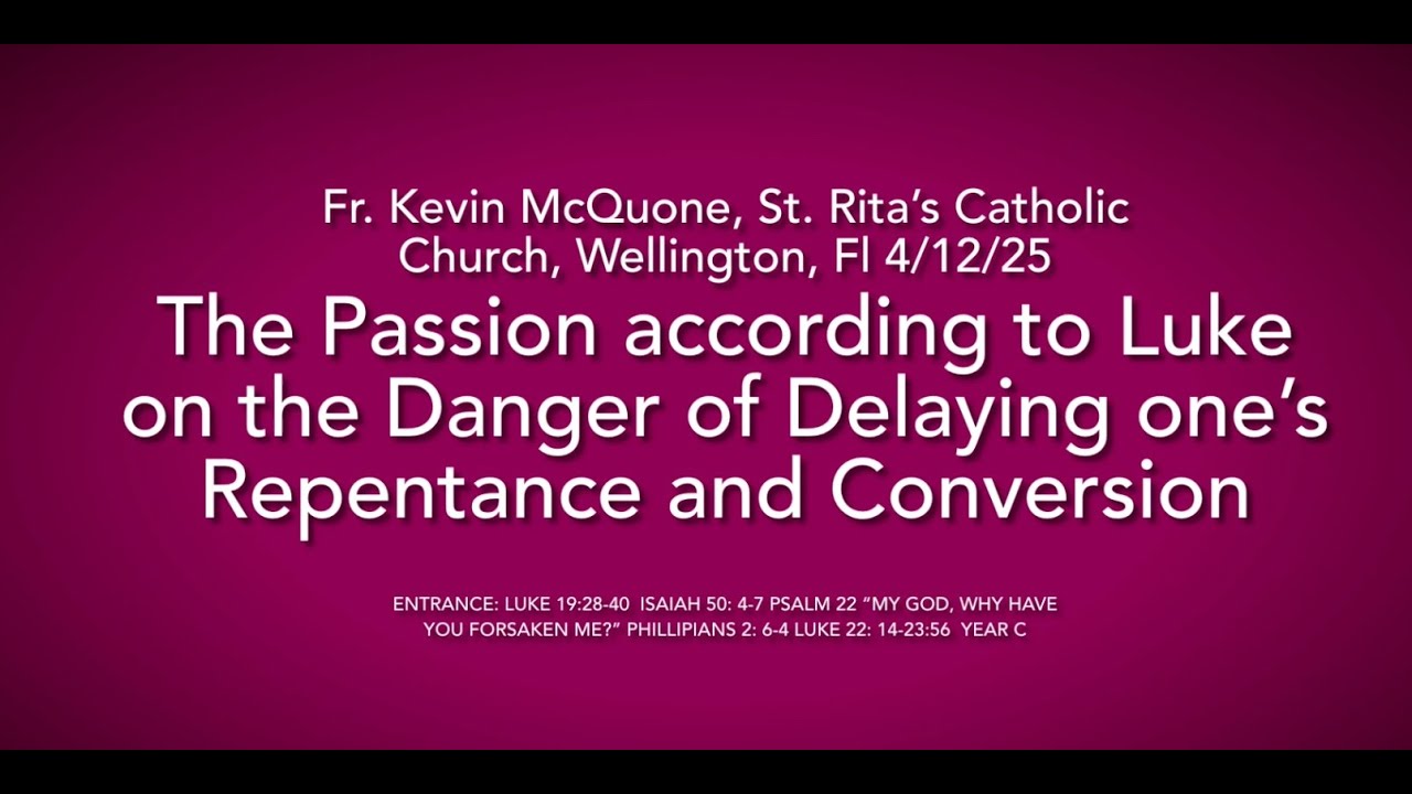 The Danger of Delaying One's Repentance and Conversion   Fr. Kevin McQuone