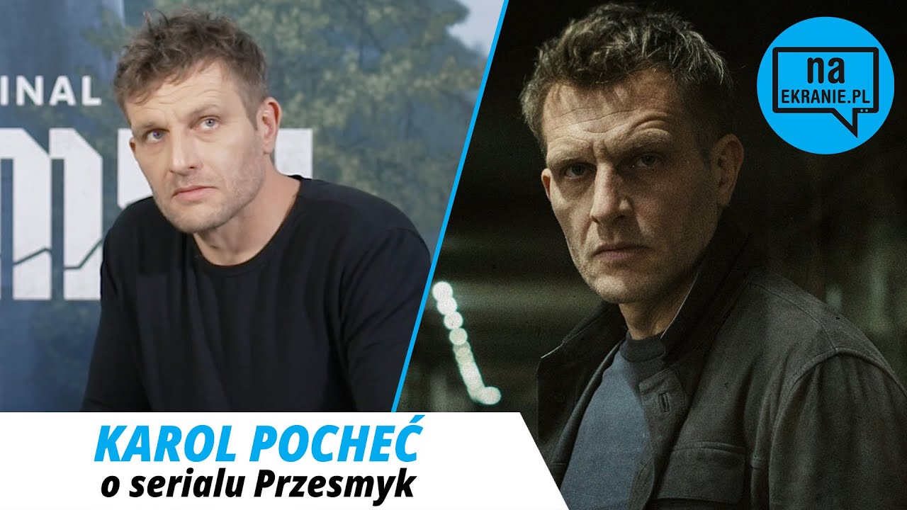 Przesmyk. Karol Pocheć o serialu