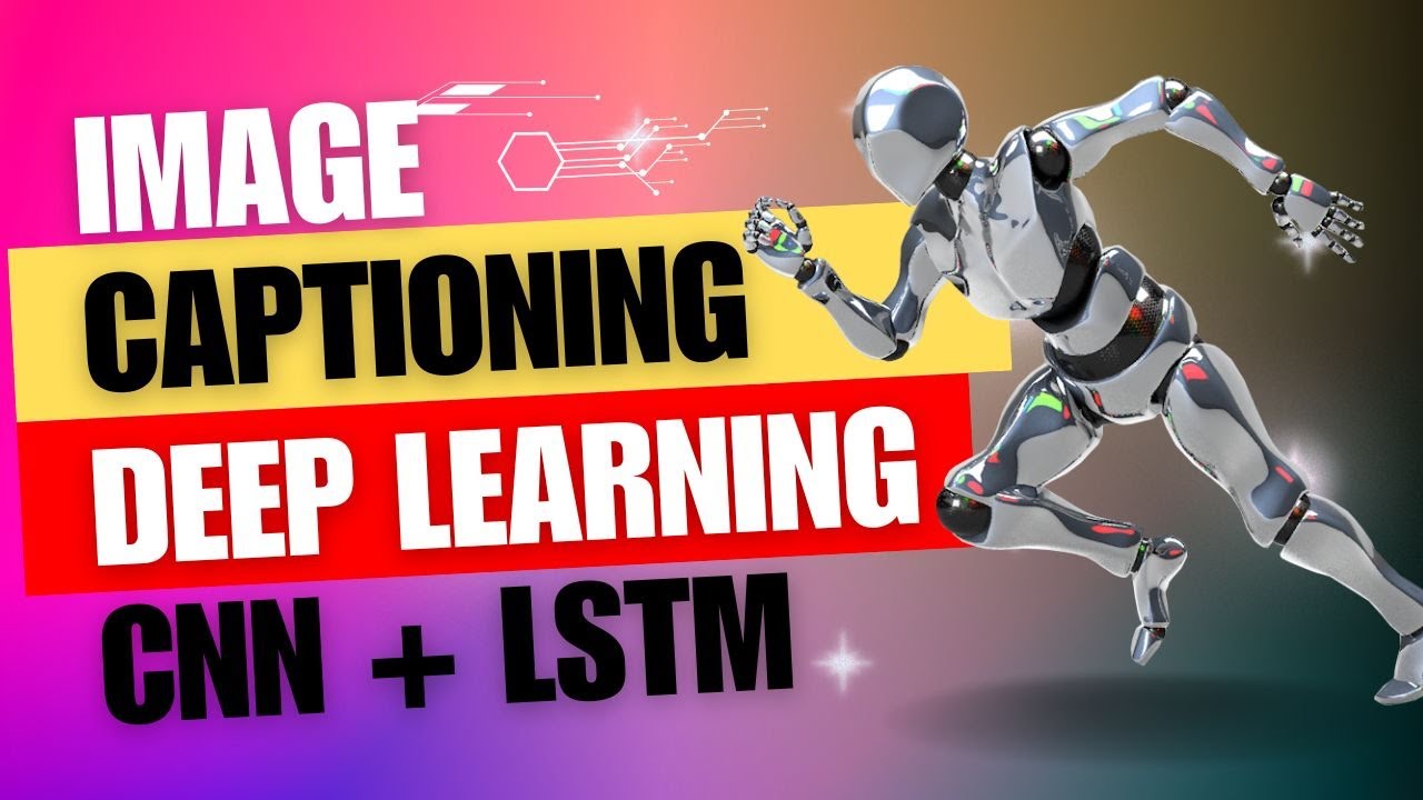 Mastering Image Captioning with CNN and LSTM: A Comprehensive