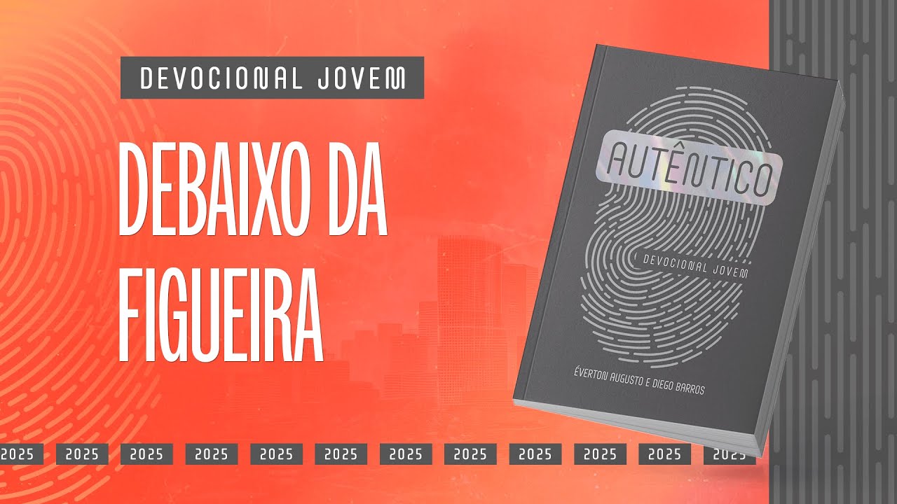 Devocional Jovem: 10 de Novembro - DEBAIXO DA FIGUEIRA | Aut&ecirc;ntico
