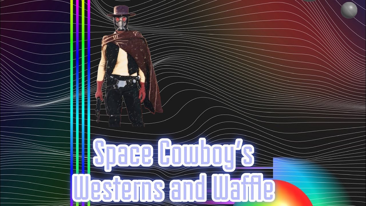 Space Cowboy’s westerns and waffle!