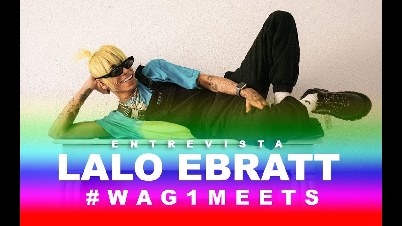 ¿conoces a LALO EBRATT? Entrevista en #WAG1meets 🌈