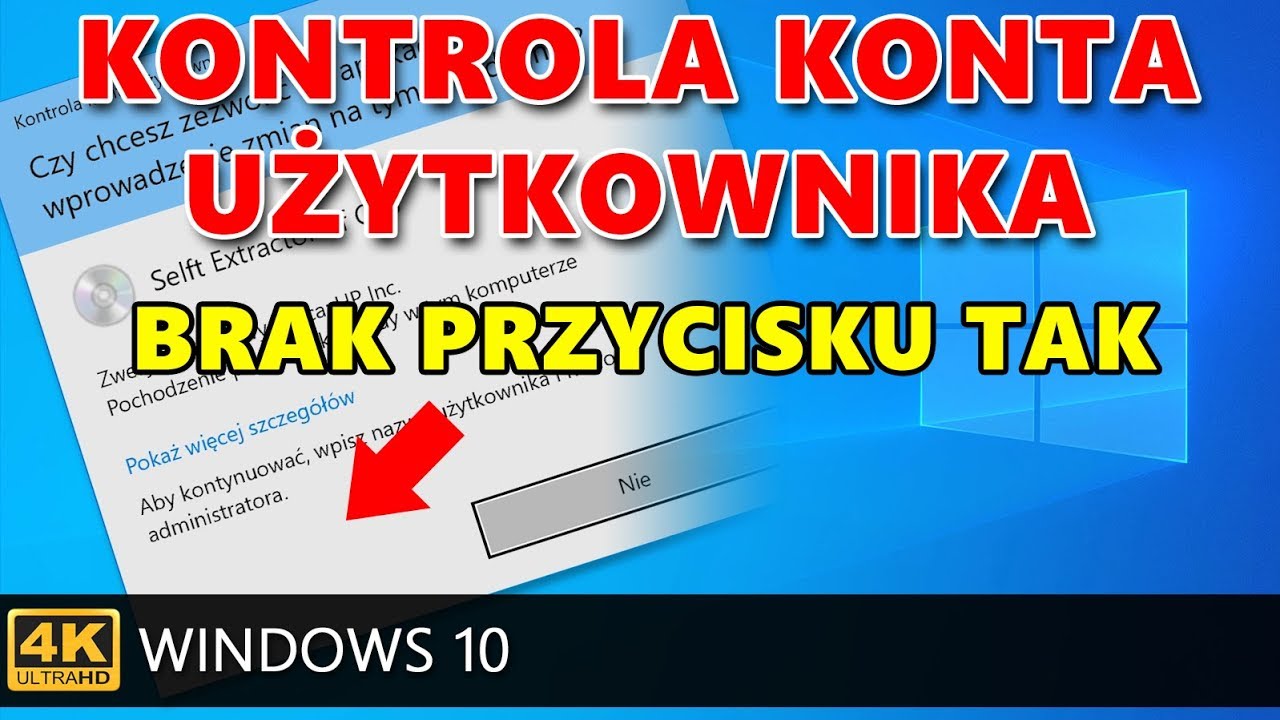 Kontrola Konta Użytkownika (UAC) - brak przycisku TAK w systemie Windows 10.