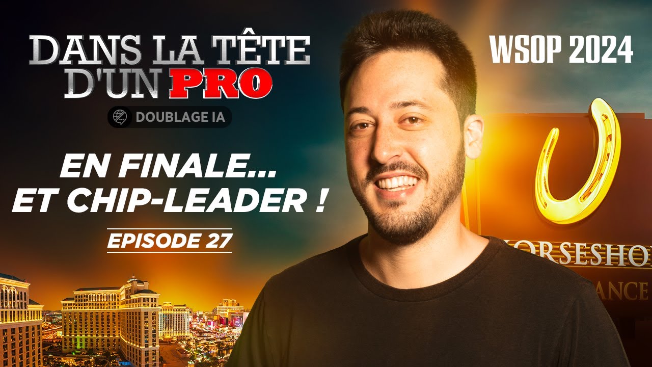 ♠♣♥♦ Dans la Tête d'un Pro : WSOP 2024 EP27 (poker)
