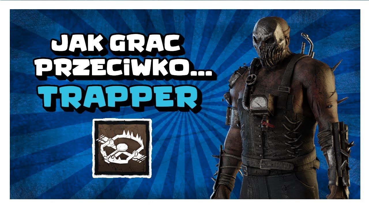 JAK GRAĆ PRZECIWKO... TRAPPER | DEAD BY DAYLIGHT PORADNIK