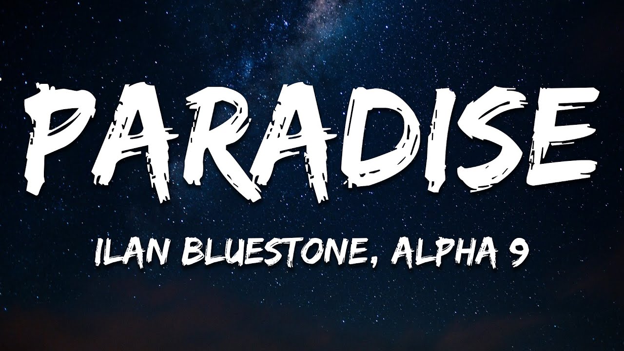 Ilan Bluestone, ALPHA 9 & H.E.A.R.T.S. - Paradise (Lyrics)