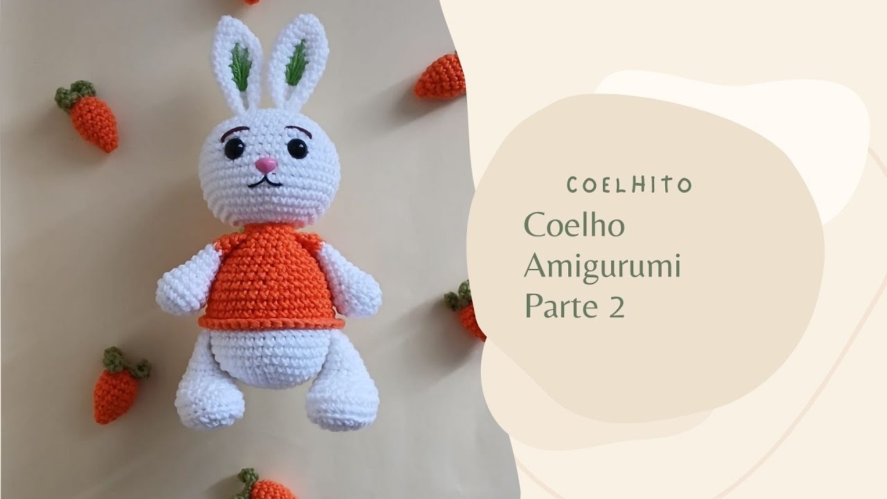 COELHO AMIGURUMI | SEM COSTURA| PARTE 2| FINALIZAÇÃO
