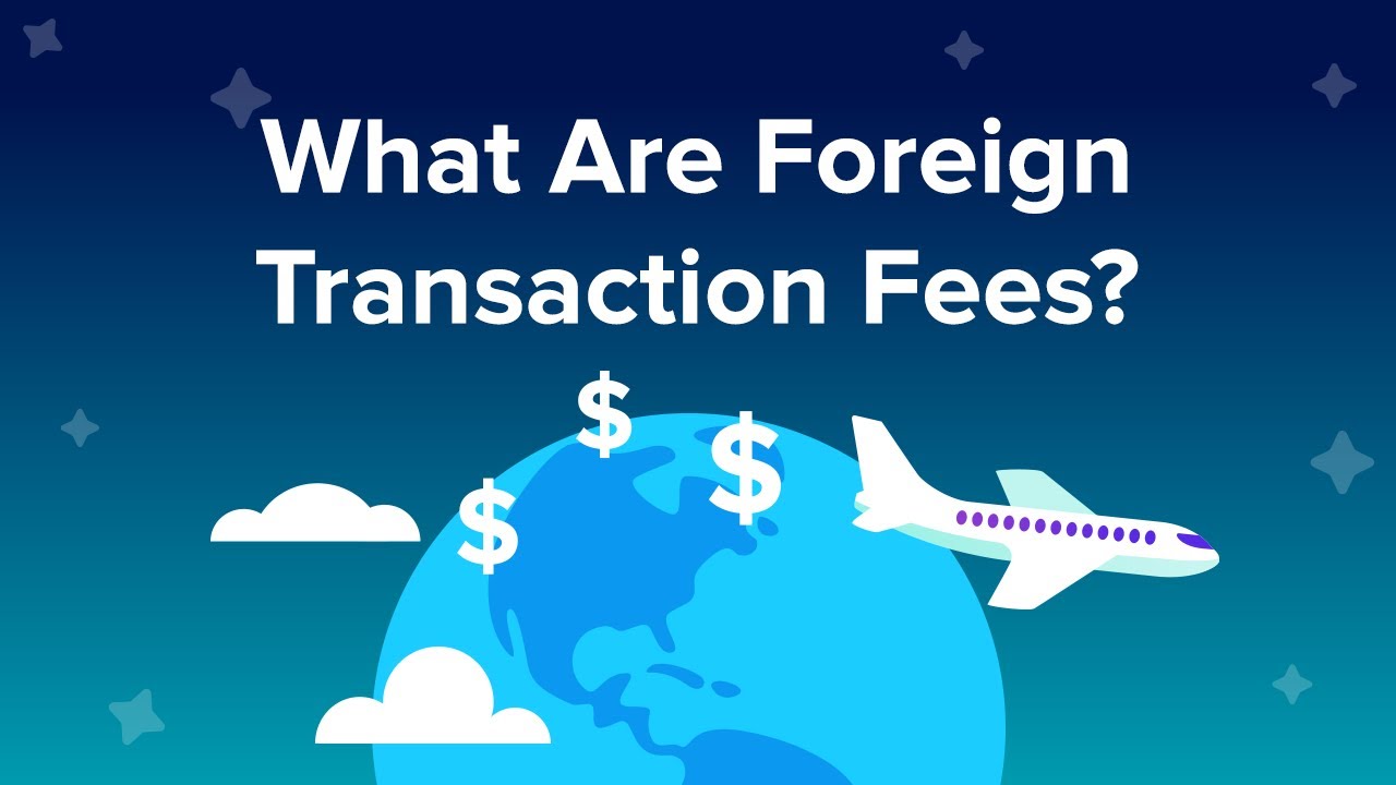 What Are Foreign Transaction Fees?