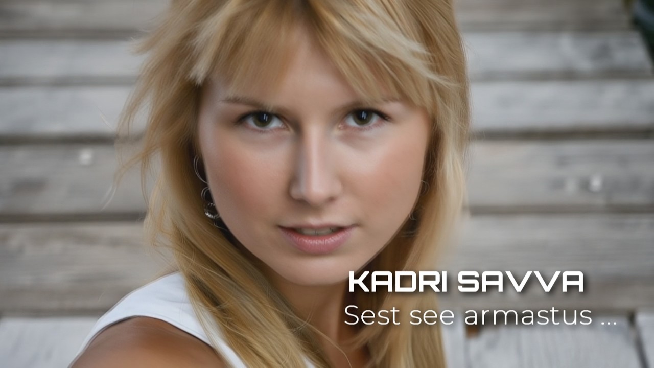 Kadri Savva - Sest see armastus ...