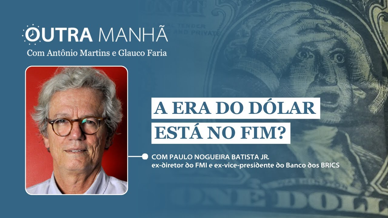E se o dólar deixar de ser moeda global? – íntegra com Paulo Nogueira Batista Jr.