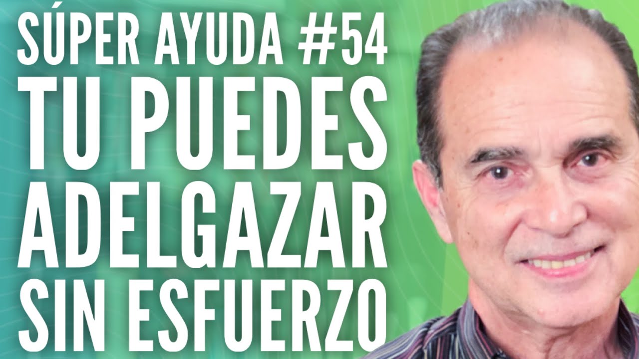S&Uacute;PER AYUDA #54  Tu Puedes Adelgazar Sin Esfuerzo
