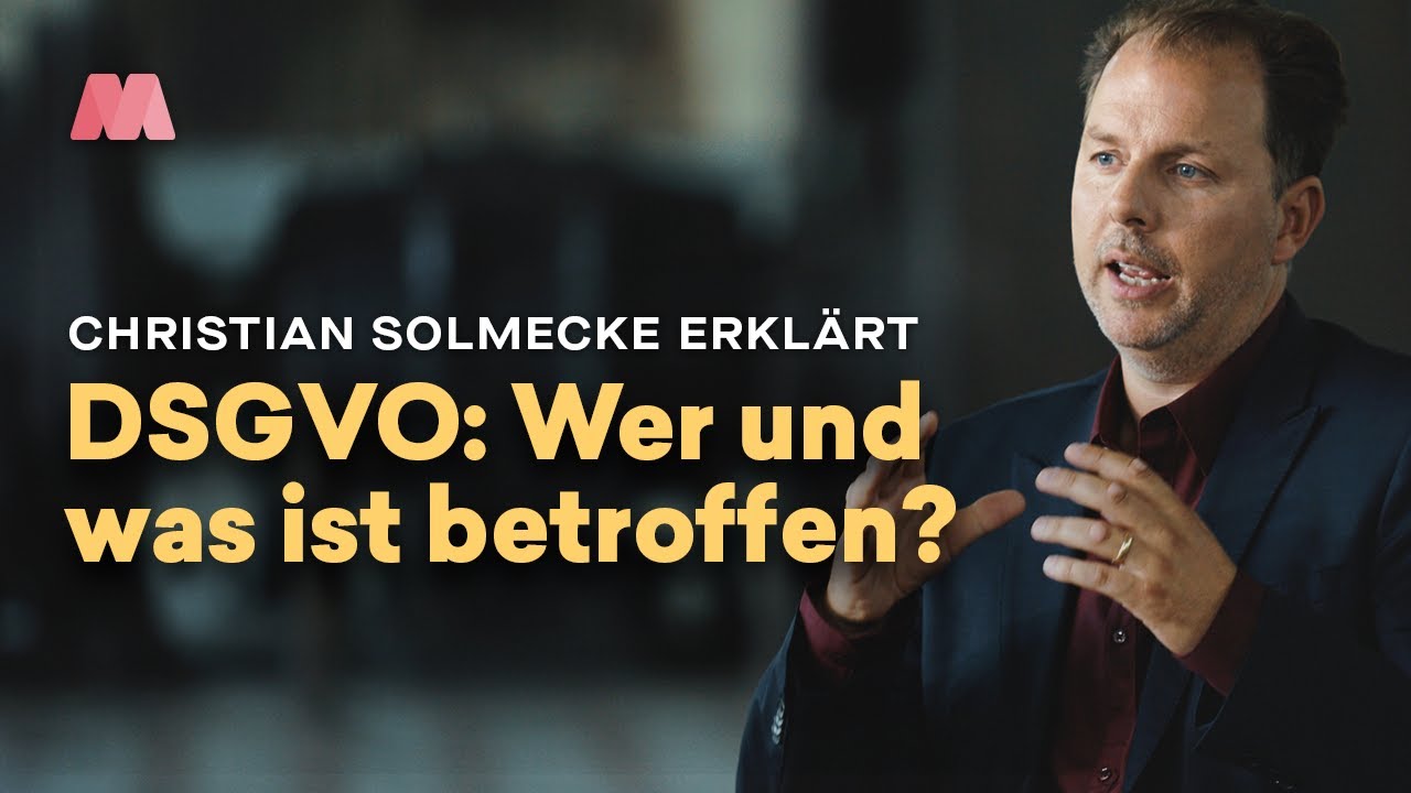 DSGVO – wer und was ist betroffen, Christian Solmecke?
