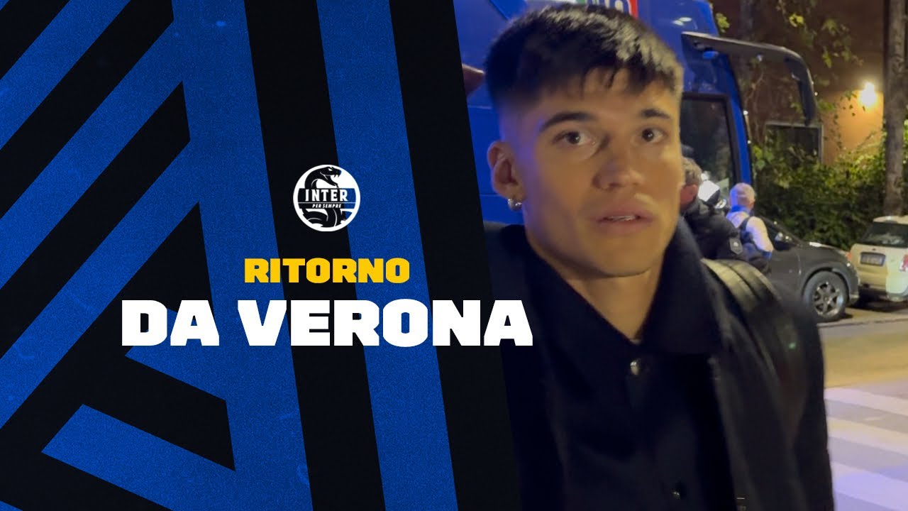 Il ritorno dell’Inter da Verona #InterPerSempre