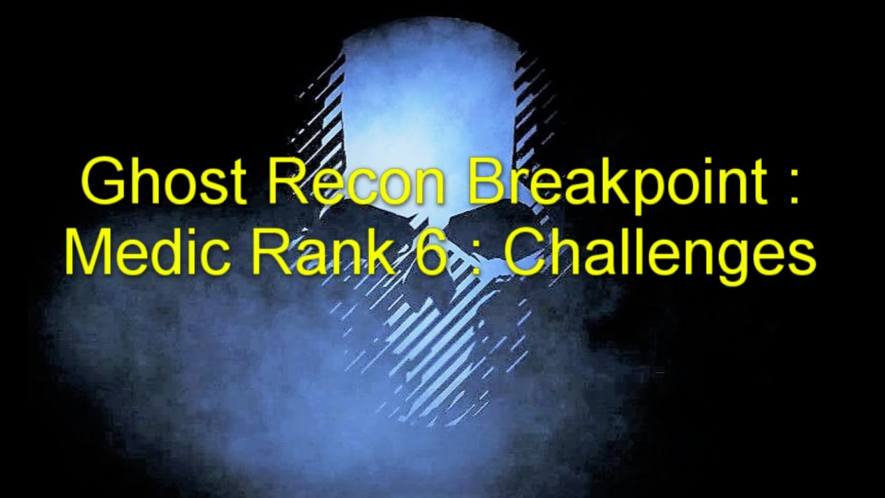 Ghost Recon Breakpoint : Medic Rank  6  : Challenges
