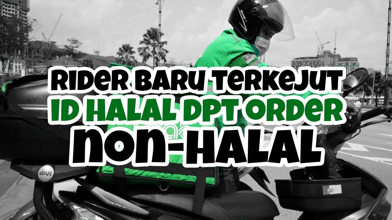 RIDER BARU TERKEJUT ID HALAL DAPAT ORDER NON-HALAL