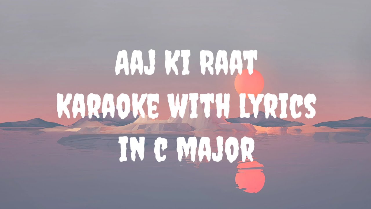 Aaj Ki Raat Karaoke in C Major | Alisha Chinai, Mahalakshmi Iyer, & Sonu Nigam